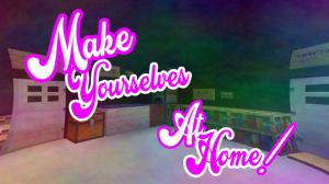 Make Yourselves At Home